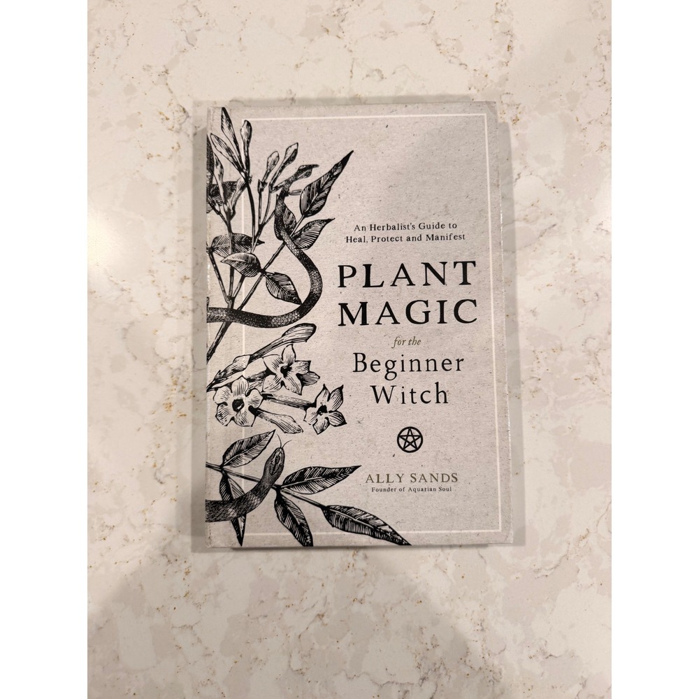 Plant Magic for the Beginner Witch Ally Sands Herbalist Guide Hardcover Book
